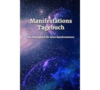 Manifestationstagebuch mit Wunschindex & Notizseiten: Erreiche deine Ziele und lass deine Träume Realität werden: Das Eintragbuch für deine Wünsche. ... Arbeitsbuch für 50 Wünsche. Mit Affirmationen