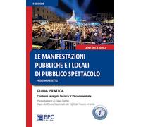 MANIFESTAZIONI PUBBLICHE E I LOCALI DI PUBBLICO SPETTACOLO. GUIDA PRATICA. NUOVA