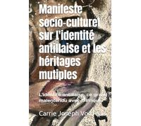 Manifeste socio-culturel sur l'identité antillaise et les héritages mutiples: L'identité antillaise, ce grand malentendu avec l'Afrique