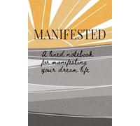 MANIFESTED: A lined notebook for manifesting your dream life