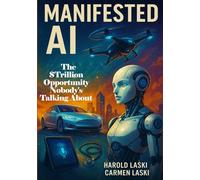 Manifested AI: The $Trillion Opportunity Nobody's Talking About