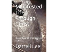 Manifested Life Through Christ: Blessed are all who fear the LORD