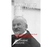 MANIFESTEZ AVEC EMILE: les enseignements d'Emile Coué en 60 citations expliquées