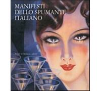 Manifesti dello spumante italiano. Catalogo della mostra (Trento, 25 novem...