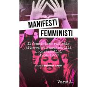 Manifesti femministi. Il femminismo radicale attraverso i suoi sc