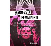Manifesti femministi. Il femminismo radicale attraverso i suoi scritti programmatici (1964-1977)