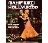 Manifesti nell'epoca d'oro di Hollywood. Ediz. a colori