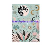 Manifestiere mit Herz: „Ein heiliges Journal für deine Träume, Wünsche und dein inneres Licht