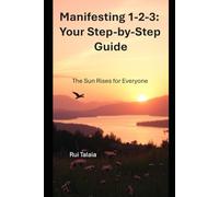 Manifesting 1-2-3: Your Step-by-Step Guide: A Simple Path to Creating the Life You Desire