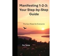 Manifesting 1-2-3: Your Step-by-Step Guide: A Simple Path to Creating the Life You Desire
