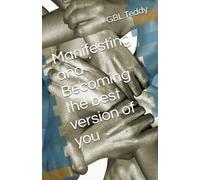 Manifesting and Becoming the best version of you