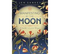 Manifesting by the Moon: A Guide to Lunar Magic