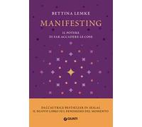 Manifesting. Il potere di far accadere le cose