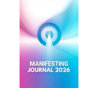 Manifesting Journal 2026: A Guided Manifestation Journal for Success, Abundance, and Personal Growth, A 123-Page Yearly Guided Journal with Prompts ... Perfect for Students, Professionals, and Gift
