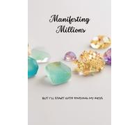 Manifesting Millions but I Will Start with Finding My Keys: Lined 6x9 Hardcover for Daily Manifestation and Goal Clarity