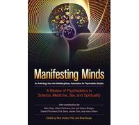 Manifesting Minds: A Review of Psychedelics in Science, Medicine, Sex, and Spirituality