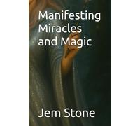 Manifesting Miracles and Magic