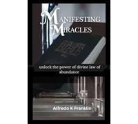 MANIFESTING MIRACLES: Unlock the power of Divine Law of Abundance