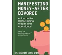 Manifesting Money - After Divorce: A Journal for Re-Attaining Wealth and Abundance