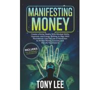 Manifesting Money: Create a Richer Reality With Mindset Shifts, Hypnosis, and Energy Shifting to Align With Abundance-Use the Law of Attraction to Attract Money, Success, and the Life You Deserve