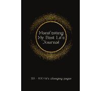 Manifesting My Best Life Journal: XS - 100 life changing pages