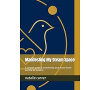 Manifesting My Dream Space: A creative guide to manifesting your dream home and the life inside it.