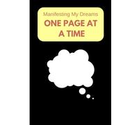 Manifesting My Dreams: A Notebook for Your Journey: Harness the Power of Your Words to Turn Aspirations Into Reality - 120 Pages, 6x9, Perfect for Journaling and Goal Setting