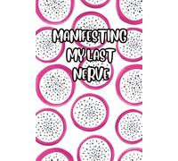 Manifesting My Last Nerve: 6x9 Lined Journal for Stress Relief, Venting & Self-Reflection