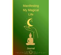 Manifesting My magical Life: Creative and Cool Manifesting dream life and desires notebook journal for friends and family