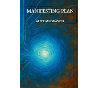 Manifesting Plan Autumn Season: A Galactic Energy-Energized Workbook to Make Your Dream Come True in Three Months written in Gr nd English