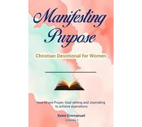 Manifesting Purpose Christian Devotional for Women: How to use Prayer, Goal setting and Journaling to achieve aspirations