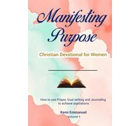 Manifesting Purpose Christian Devotional for Women: How to use Prayer, Goal setting and Journaling to achieve aspirations