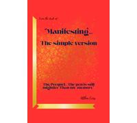 MANIFESTING… The Simple Version.: “The Prequel… The Pen is Still Mightier Than My Memory”
