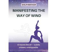 Manifesting the Way of Wind: Qi moves like air - subtle, unseen, unstoppable.