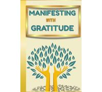 Manifesting with Gratitude: A Guided Manifestation Journal with Vision Board, Affirmations & Daily Gratitude Prompts to Attract Abundance and Positive Energy