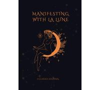 Manifesting with La Lune: Manifesting with the Moon