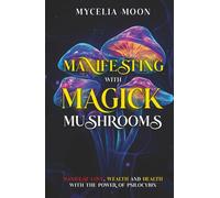 Manifesting with Magick Mushrooms