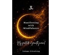 Manifesting with Mindfulness: My gratitude and Growth journal: Volume 3: Evolving