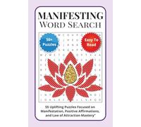 Manifesting Word Search Puzzle Book: 55 Uplifting Puzzles Focused on Manifestation, Positive Affirmations, and Law of Attraction Mastery