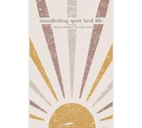 Manifesting Your Best Life: A 45-Day Workbook for Gratitude, Alignment & Intentional Living