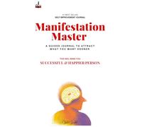Manifestion Master: A Guided Journal to Attract What You Want Sooner