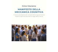 MANIFESTO DELLA MECCANICA COGNITIVA: Il nuovo paradigma per comprendere e governare la materia cognitiva secondo le leggi della natura