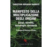 Manifesto della moltiplicazione degli organi. Corpo, identità, tecnologia, desiderio