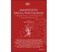 Manifesto della psicologia. Umanistica, esistenziale e transpersonale
