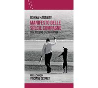 Manifesto delle specie compagne. Cani, persone e altri partner