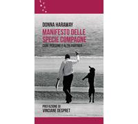 Manifesto delle specie compagne. Cani, persone e altri partner