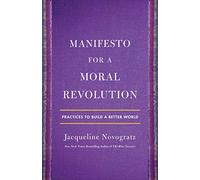 Manifesto for a Moral Revolution: Practices to Build a Better World