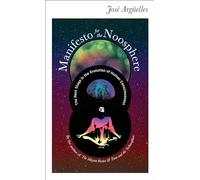 Manifesto for the Noosphere: The Next Stage in the Evolution of Human Consciousness: 1