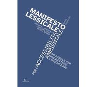 Manifesto lessicale per l’accessibilità ambientale. 50 parole per progettare l’inclusione