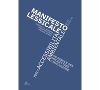 Manifesto lessicale per l'accessibilità ambientale. 50 parole per progettare l'i